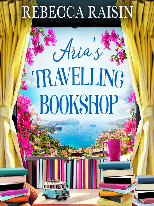 Title details for Aria's Travelling Book Shop by Rebecca Raisin - Available